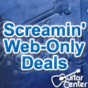 Screamin' web only deals at GuitarCenter.com